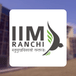 IIM Ranchi Aims to Develop a Strategic Plan for 2030 with a New MBA Curriculum, Check Details Here!